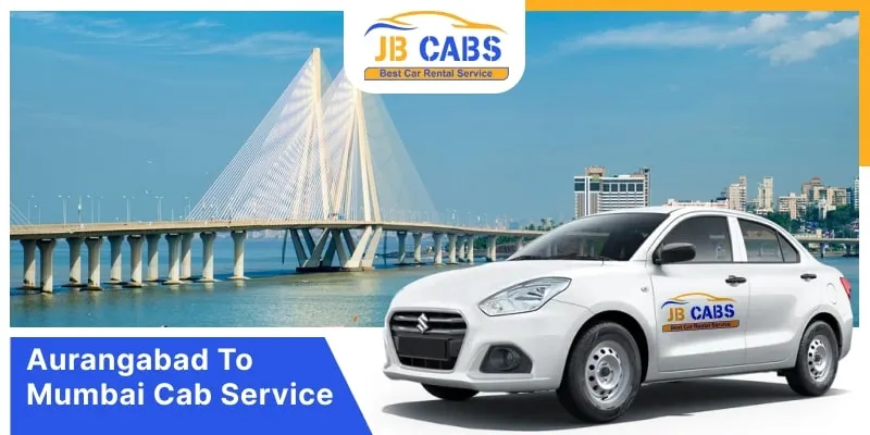 Hire Aurangabad to Mumbai Cab Service | Aurangabad to Mumbai Taxi - JB Cabs