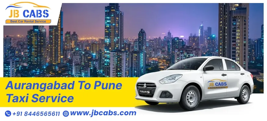 Aurangabad To Pune Taxi Service, Aurangabad To Pune Cab Service, Aurangabad To Pune One Way Taxi Fare Starts @Rs 12/km with JB Cabs